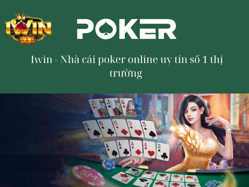 Chơi poker online công bằng, mình bạch tại Iwin