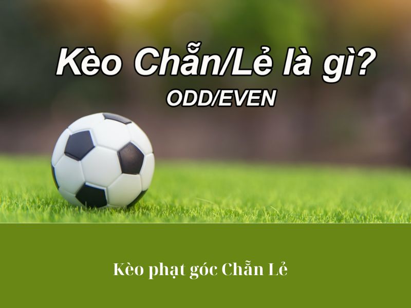 Giới thiệu về kèo phạt góc chẵn và lẻ