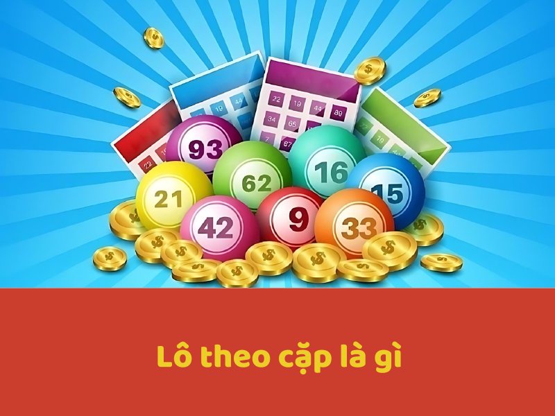 Lô theo cặp là gì 