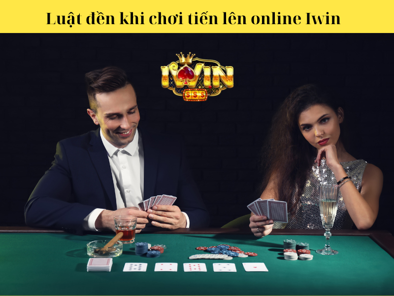 Luật đền khi chơi tiến lên online Iwin