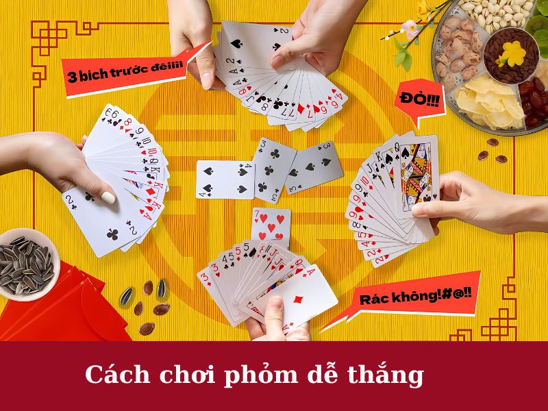 Làm thế nào để chơi phỏm dễ thắng cược nhất?